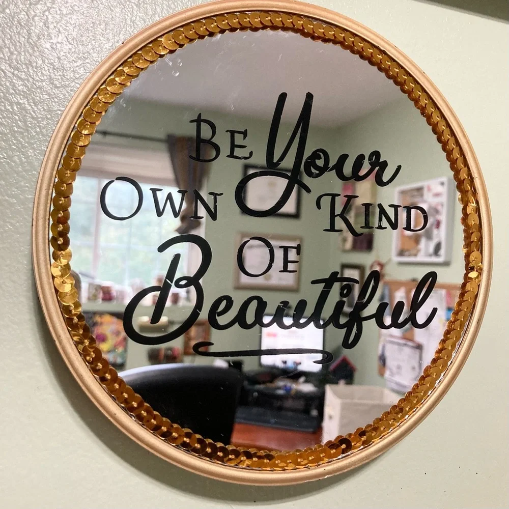 BLINGED OUT Wall Mirror Round Be your own Kind of Beautiful 7 inch Round